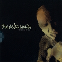 The Delta Sonics : Never Enough