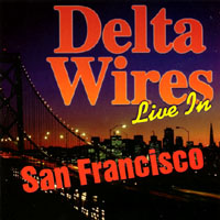 Delta Wires : Take Off Your Pajamas - Live in S.F.