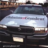 Delusions of Grandeur : Got Your Glasses On?