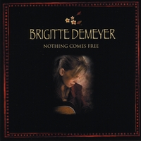 Brigitte DeMeyer : Nothing Comes Free
