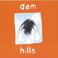 DEM HILLS: Dem Hills