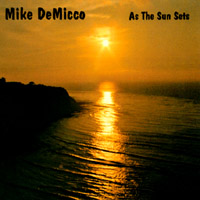 Mike DeMicco : As The Sun Sets