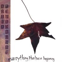 David DeMordaunt : Everything That Has a Beginning
