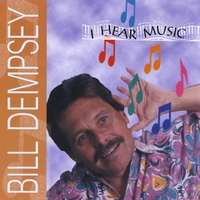 Bill Dempsey : I Hear Music