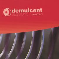 DEMULCENT SESSIONS: Volume 1
