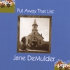 JANE DEMULDER: Put Away That List