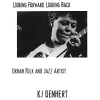 KJ Denhert : Looking Forward Looking Back