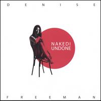 DENISE FREEMAN: Naked And Undone