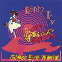 Deniz Tek and the Golden Breed : Glass Eye World