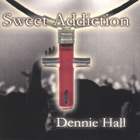 DENNIE HALL: Sweet Addiction