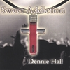 DENNIE HALL: Sweet Addiction