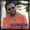 Dennis Coleman: Trippin