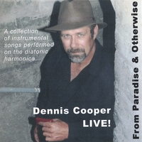 Dennis M. Cooper, Harmonica : LIVE! From Paradise & Otherwise