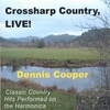 DENNIS M. COOPER, HARMONICA: Crossharp Country, LIVE!