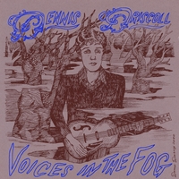 DENNIS DRISCOLL: Voices In The Fog