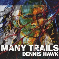 Dennis Hawk : Many Trails