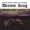 DENNIS KING: Stinkin Dead Buffalo
