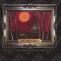DENNIS DUNHAM, KYLE DILLINGHAM: The Lion's Waltz
