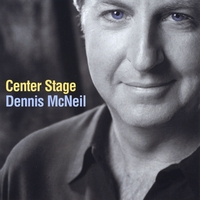 Dennis McNeil : Center Stage