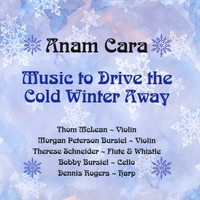 Anam Cara : Music To Drive The Cold Winter Away