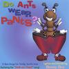 DENNY DEY: Do Ants Wear Pants?