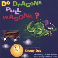 DENNY DEY: Do Dragons Pull Wagons?