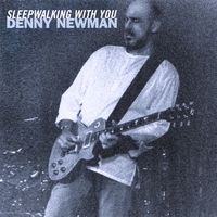 Denny Newman : Sleepwalking With You