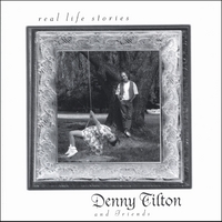 DENNY TILTON: Real Life Stories