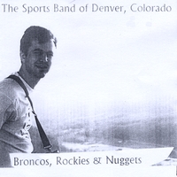 The Sports Band of Denver, Colorado : Broncos, Nuggets & Rockies
