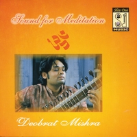Deobrat Mishra : Sound for Meditation
