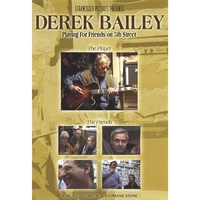 DEREK BAILEY: Playing For Friends on 5th Street