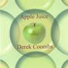 DEREK COOMBS: Apple Juice