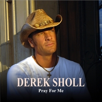 DEREK SHOLL: Pray For Me