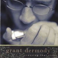 Grant Dermody : Crossing That River