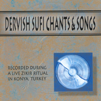 Dervish Sufi Chants & Songs : Recorded During A Live Zikir Ritual in Konya, Turkey