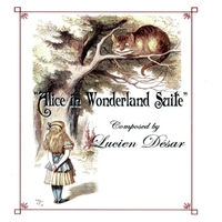 LUCIEN DESAR: Alice In Wonderland Suite