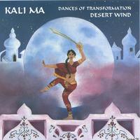 DESERT WIND: Kali Ma: Dances of Transformation