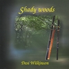 DESI WILKINSON: Shady Woods