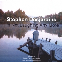 Stephen Desjardins : I'm Not Laughing Any More