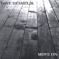 DAVE DESMELIK: Move On