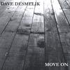 DAVE DESMELIK: Move On
