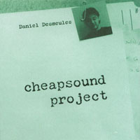 DANIEL DESMEULES: Cheapsound Project