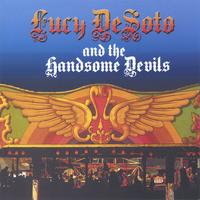 Lucy Desoto & the Handsome Devils feat Pete Wells & Rob Grosser : Lucy Desoto & The Handsome Devils