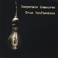 DESPERATE MEASURES: True Confessions