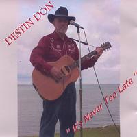 DESTIN DON: It's Never Too Late