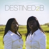 DESTINED2B: Destined2B