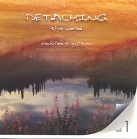 Detaching the World : Vol. 1 - ambient music for massage, relaxation, meditation, and yoga