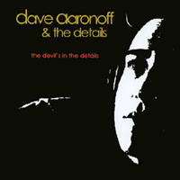 Dave Aaronoff & The Details : The Devil's in the Details