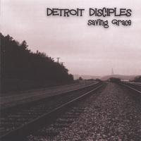 Detroit Disciples : Saving Grace