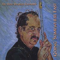 Steve Deutsch Ensemble : Going Somewhere Fast